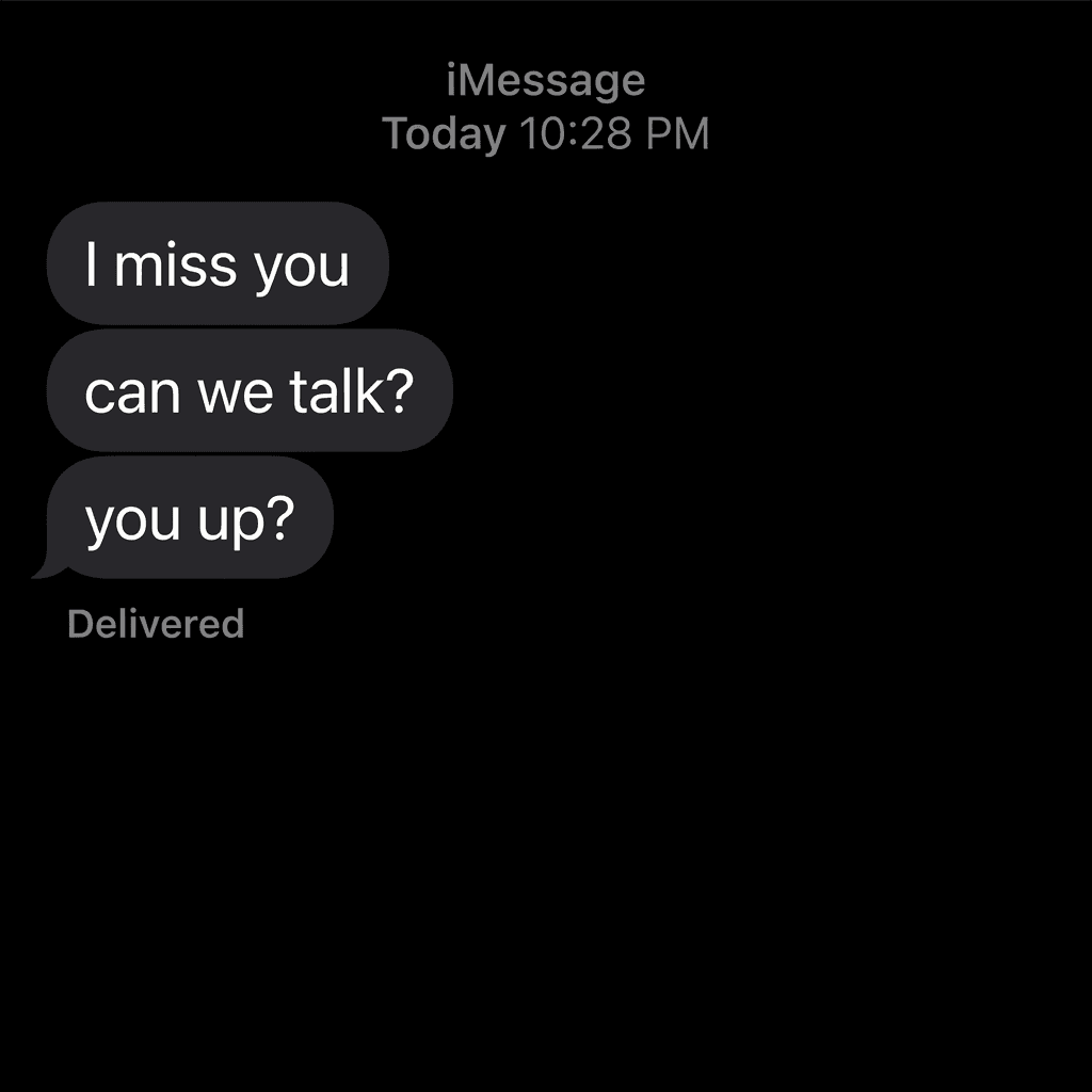 I miss you, can we talk, you up?